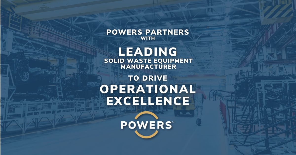 POWERS Client Release 09 26 2024 POWERS Partners with Leading North American Solid Waste Equipment Manufacturer to Drive Operational Excellence through Proven Solutions